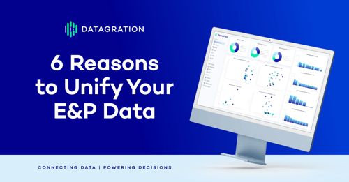 6 Reasons To Unify Your E&P Data